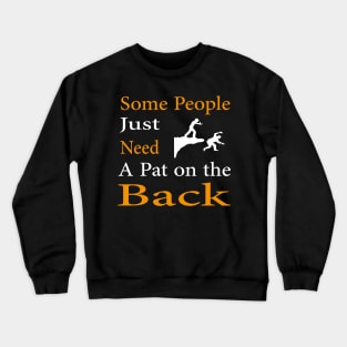 Some People Just Need A Pat on the Back Crewneck Sweatshirt